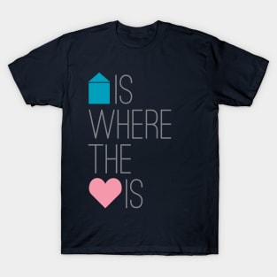 Home Is Where The Heart Is T-Shirt